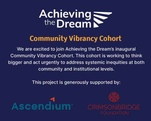 Achieving the Dream is proud to announce the Community Vibrancy Cohort in partnership with the Ascendium Education Group and the Crimsonbridge Foundation. 